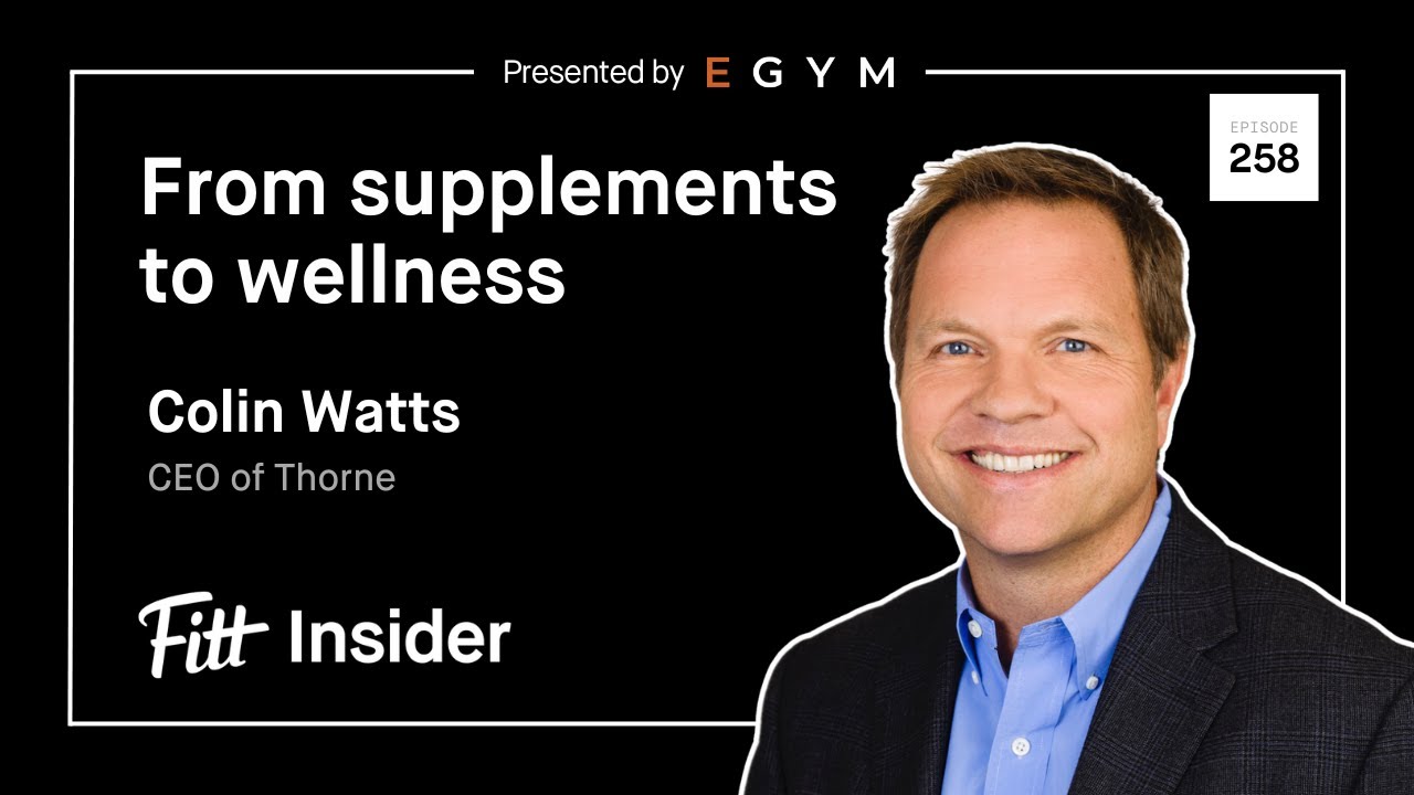 258. From Supplements to Wellness with Colin Watts, CEO of Thorne
