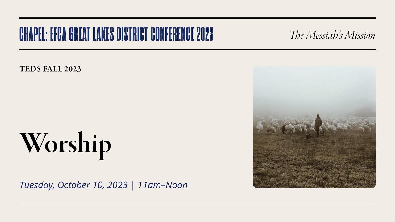 TEDS Chapel | EFCA Great Lakes District Conference 2023 (October 10th 2023)