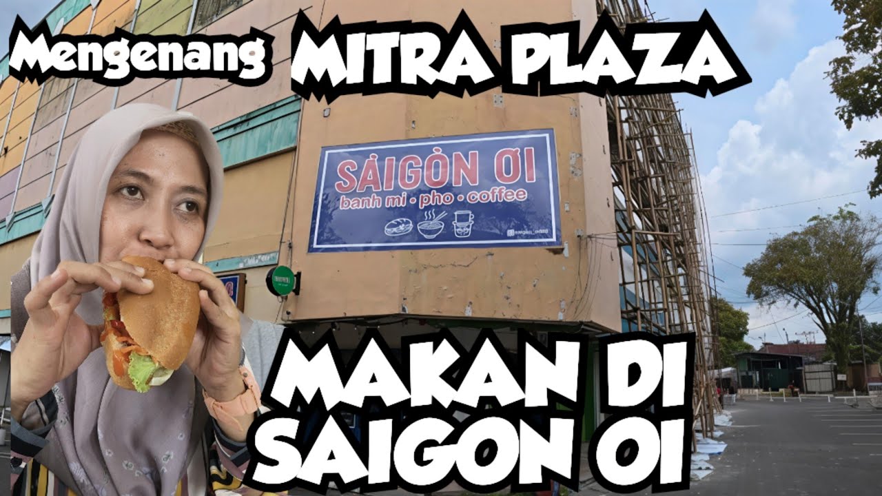MENGENANG MITRA PLAZA : SAMBIL MAKAN DI SAIGON OI LANTAI BAWAH MITRA PLAZA