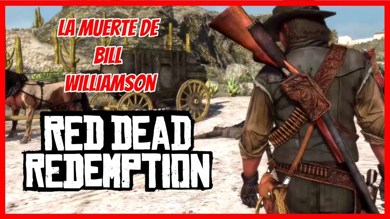 RED DEAD REDEMPTION - La muerte de Bill Williamson junto con Allende