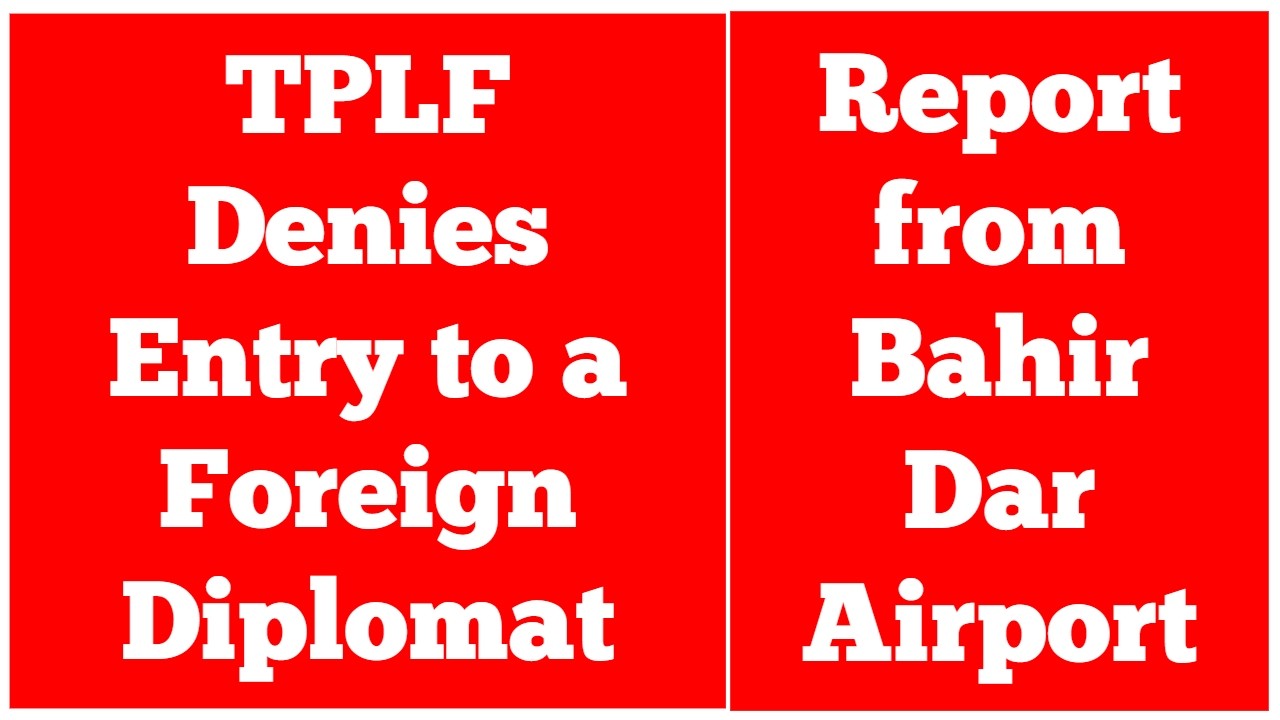 TPLF odmawia wjazdu zagranicznemu dyplomacie | Raport z lotniska Bahir Dar
