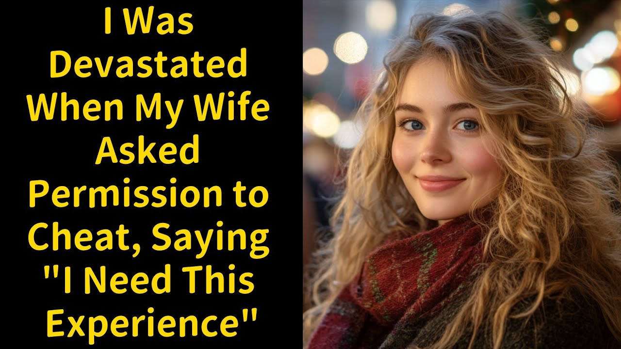 I Was Devastated When My Wife Asked Permission to Cheat, Saying 