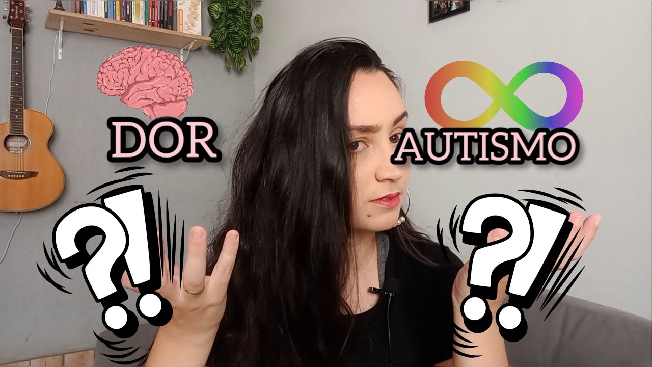 AUTISMO E DOR  - TEM RELAÇÃO ??
