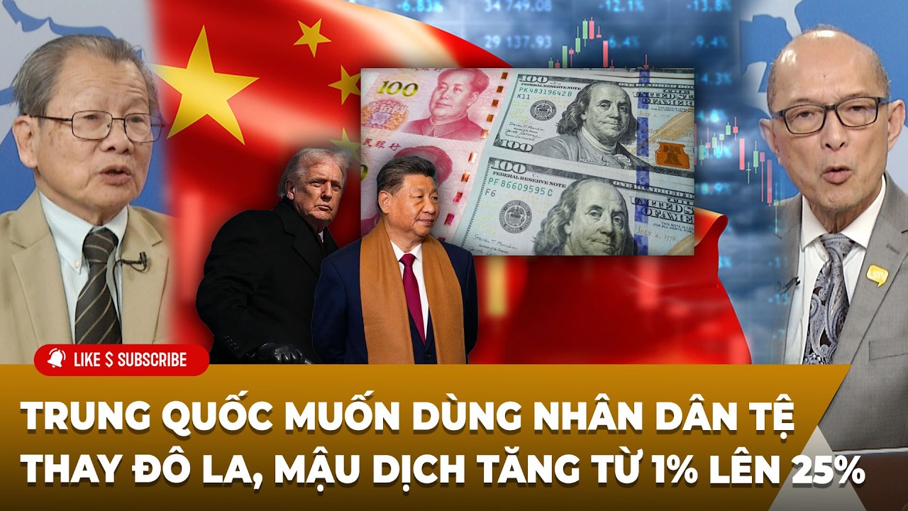Tạp Chí Kinh Tế (02-06-2026)Trung Quốc muốn dùng Nhân Dân Tệ thay đô la, mậu dịch tăng từ 1% lên 25%