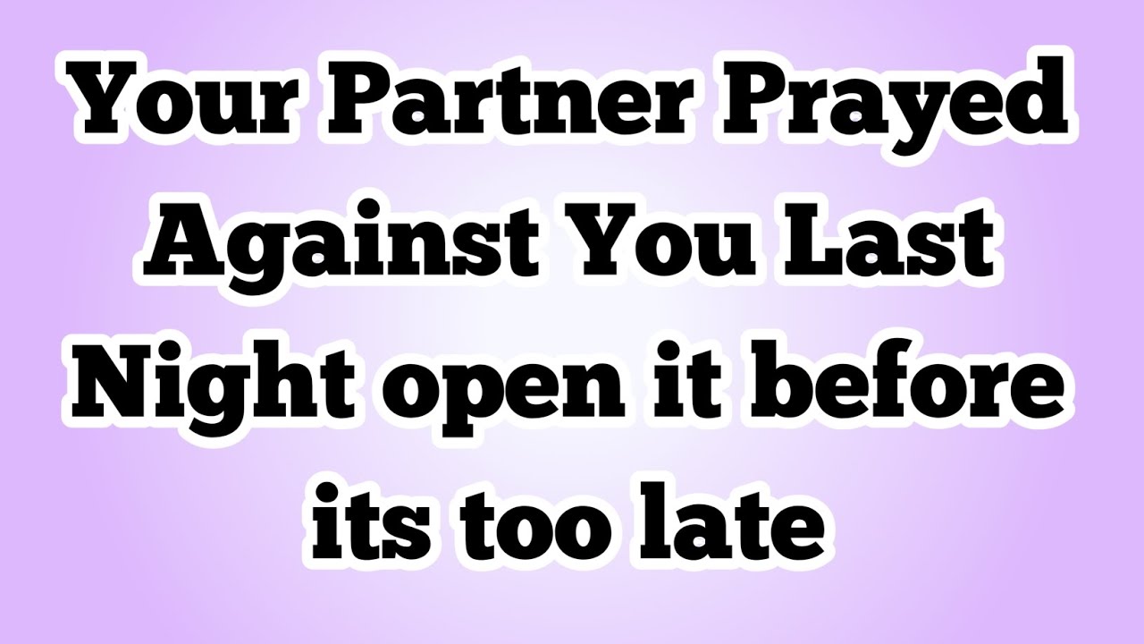 ✝️Your Partner Prayed Against You Last Night ! open it before its too late...