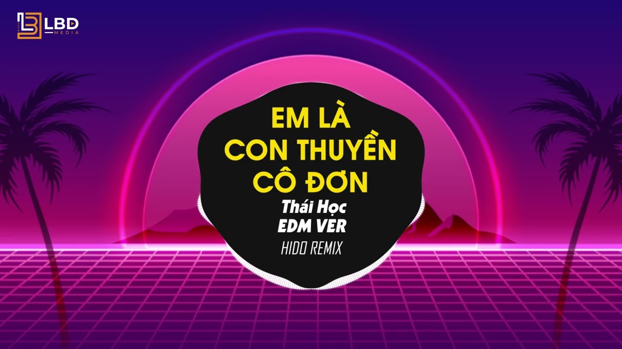 Em L&agrave; Con Thuyền C&ocirc; Đơn - Th&aacute;i Học | Bản EDM Nhẹ Nh&agrave;ng Nghe Cuốn Tai