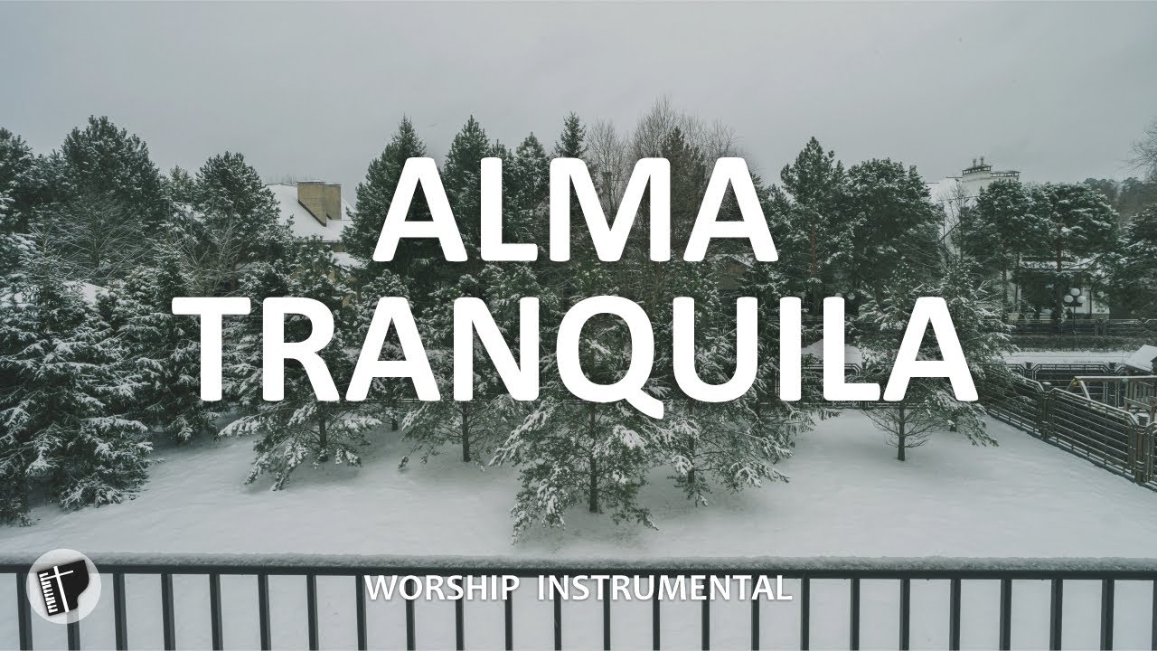ALMA TRANQUILA - MUSICA INSTRUMENTAL CRISTIANA SIN ANUNCIOS INTERMEDIOS - PIANO WORSHIP