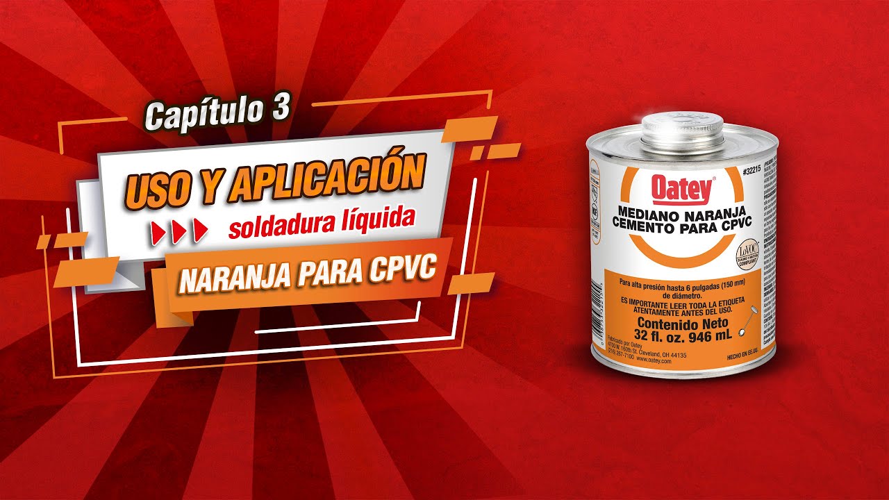 Uso y aplicación de la Soldadura Líquida Oatey Naranja para CPVC