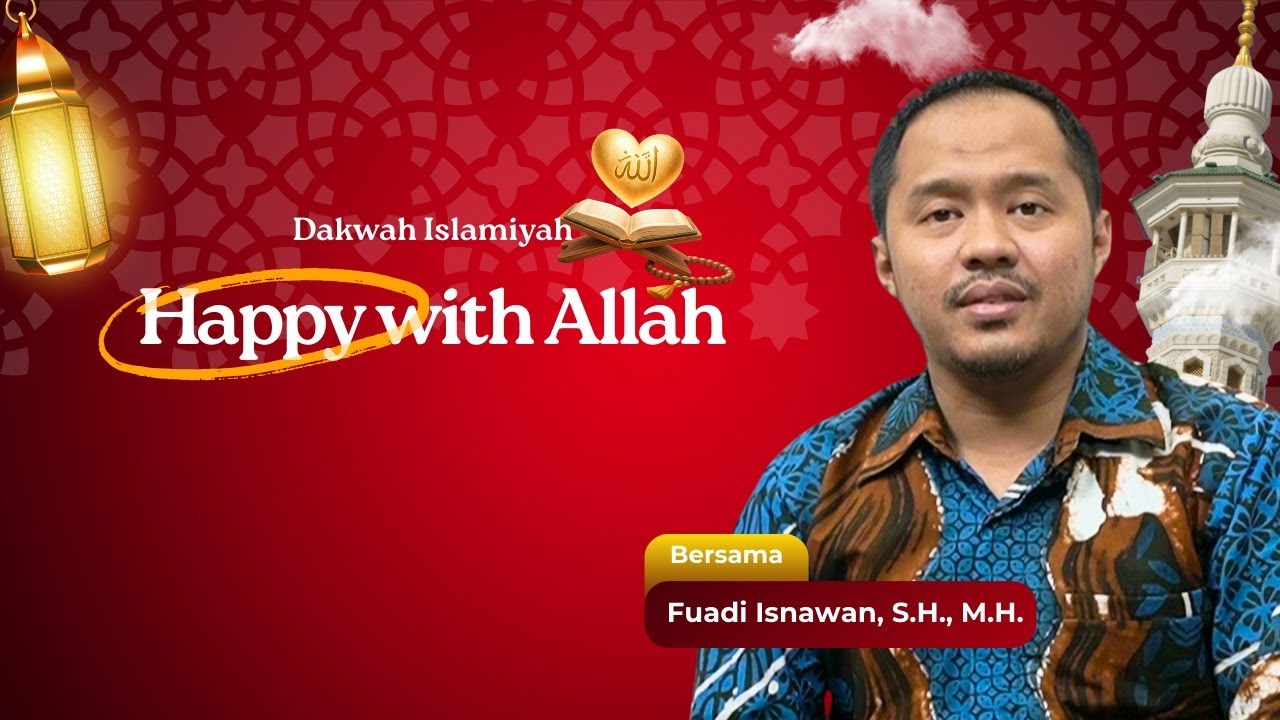 [EN] Dakwah Islamiyah - Fuadi Isnawan, S.H., M.H. - Happy with Allah