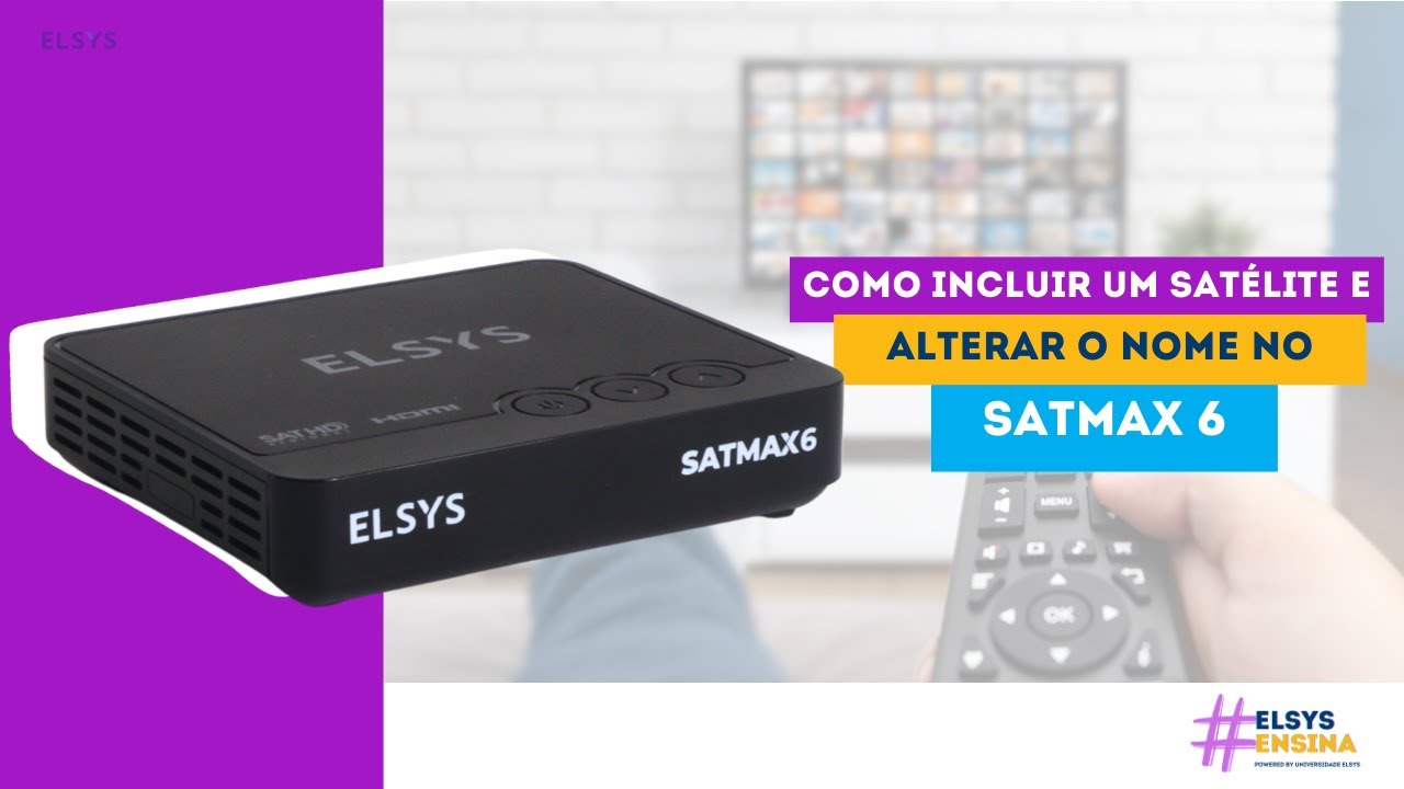 #ElsysEnsina | Aprenda como incluir e mudar o nome de um satélite no Satmax 6