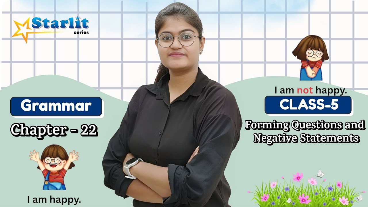 STARLIT | GRAMMAR-5 | CH-22 : FORMING QUESTIONS AND NEGATIVE STATEMENTS