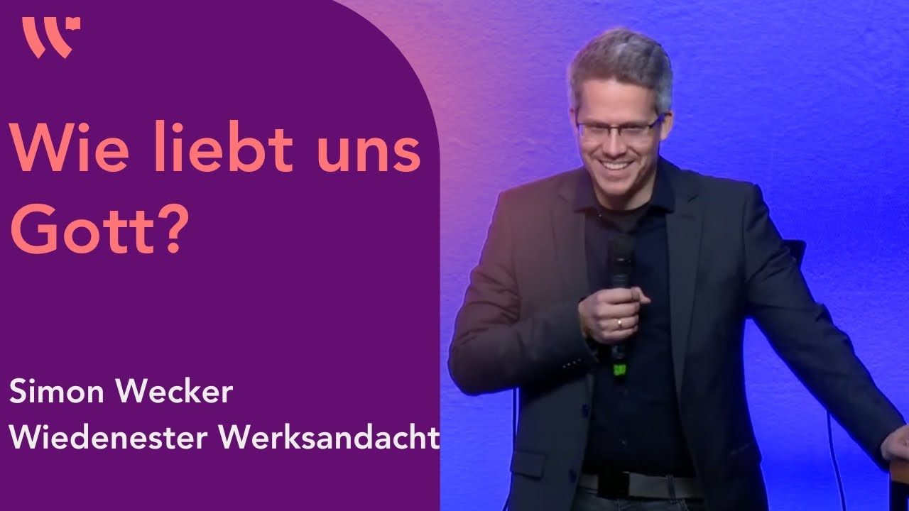 Wie liebt uns Gott? | Simon Wecker| Wiedenester Werksandacht