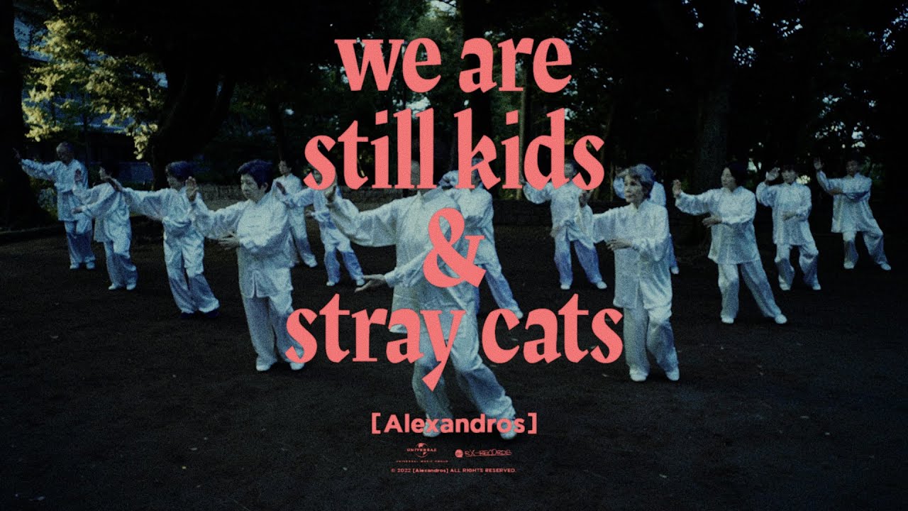[Alexandros] - we are still kids & stray cats (Visualizer)