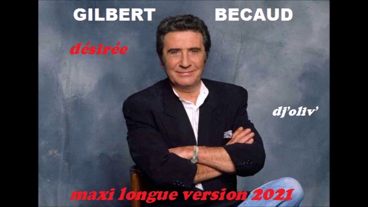 Gilbert Becaud   Désirée   Maxi Longue Version 2021   Dj' Oliv'