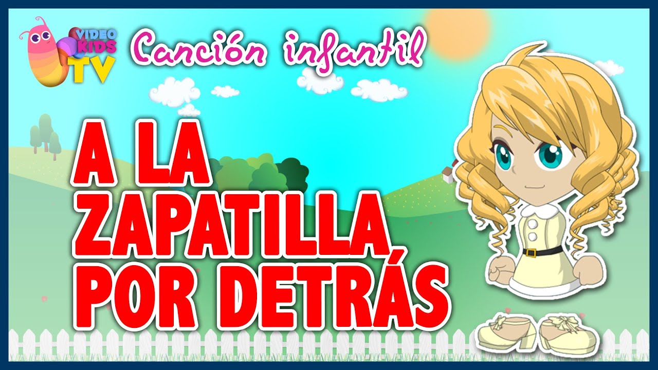 ♫♪ A LA ZAPATILLA POR DETRÁS ♫♪ canción infantil completa con dibujos animados
