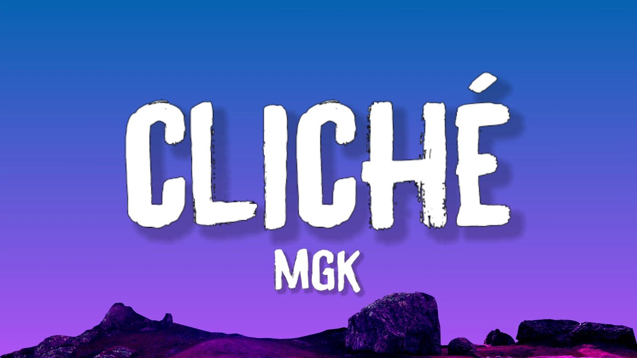 mgk - clich&eacute; (Lyrics)