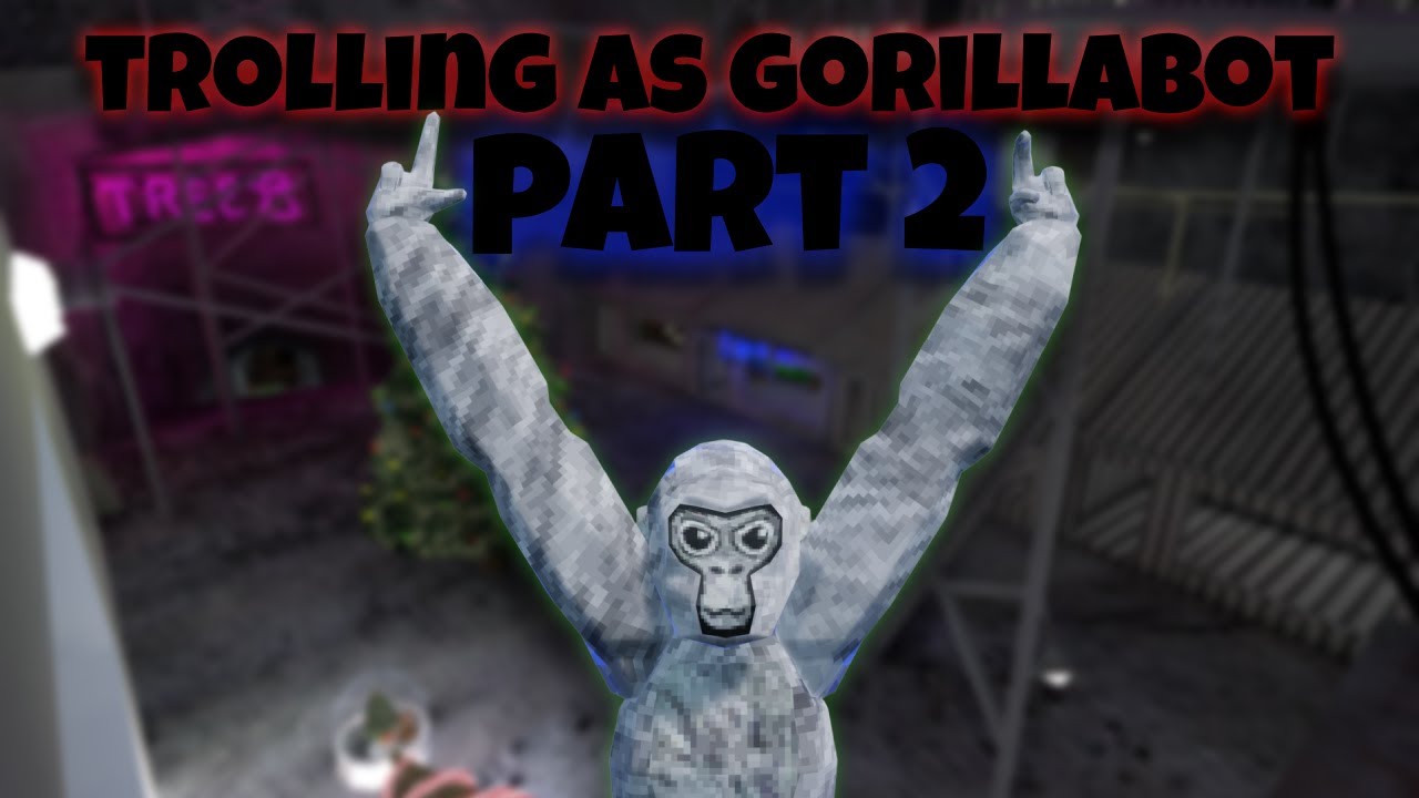 ТРОЛЛИНГ в роли ГОРИЛЛОБОТА в GORILLA TAG часть 2