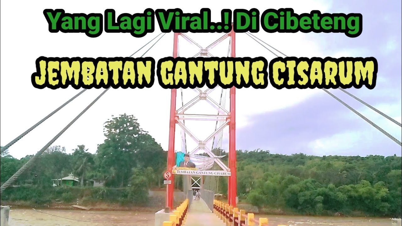 YANG LAGI VIRAL DI CIBETENG   ! Jembatan Gantung Cisarum Jembatan Baru Penyambung Desa