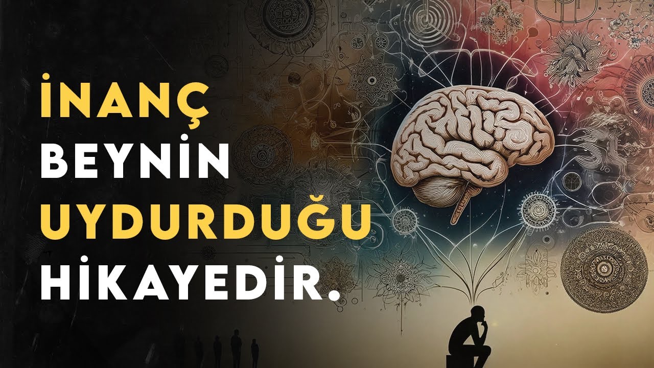 NEDEN İNANIRIZ? İnanç Beynin Uydurduğu Bir Hikaye mi?