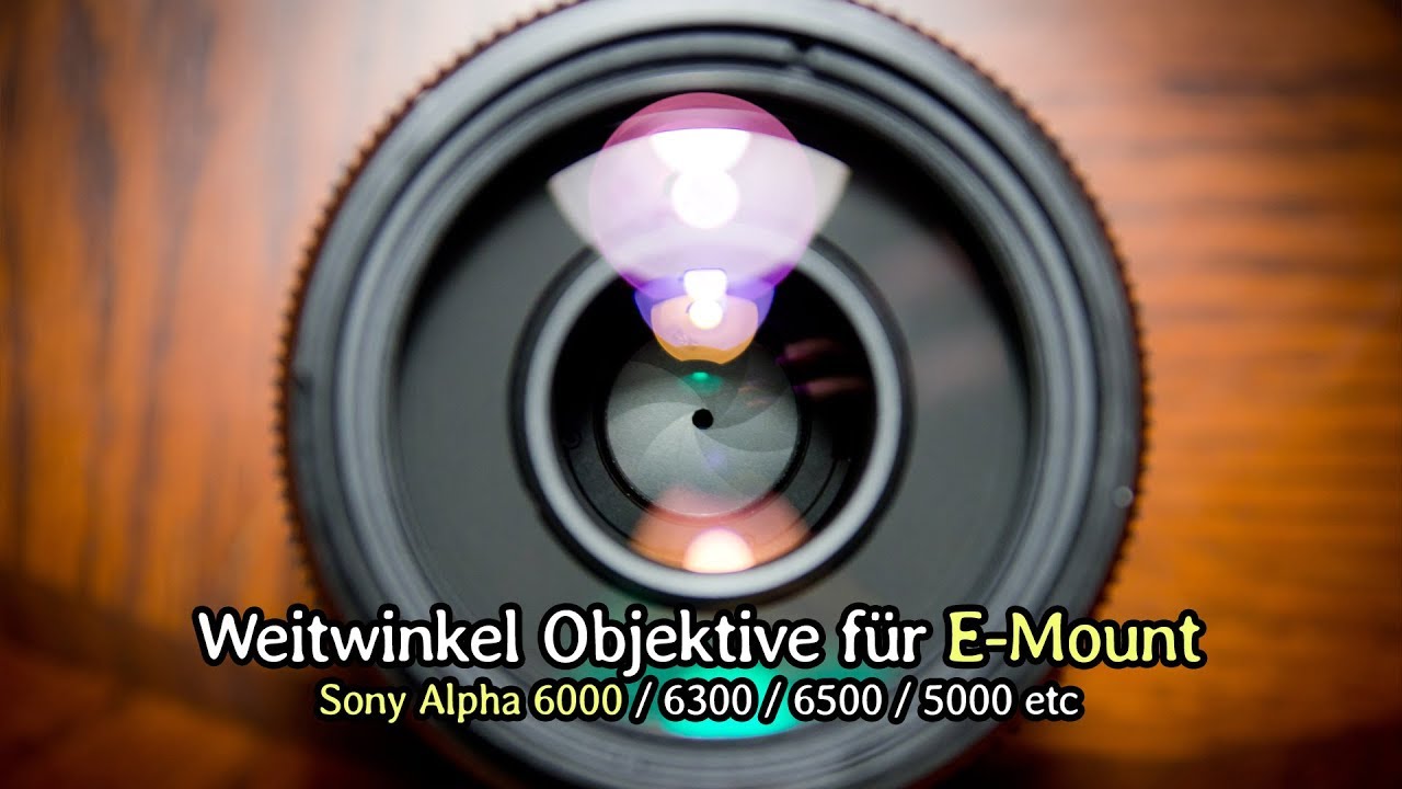 Sony Alpha 6000: Weitwinkel-Objektive für die Landschaftsfotografie (A6300, A6500 etc.)