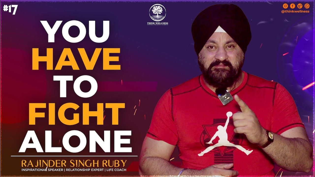 YOU HAVE TO FIGHT ALONE | NEVER GIVE UP | STAY STRONG | SELF MOTIVATION VIDEO | RAJINDER SINGH RUBY