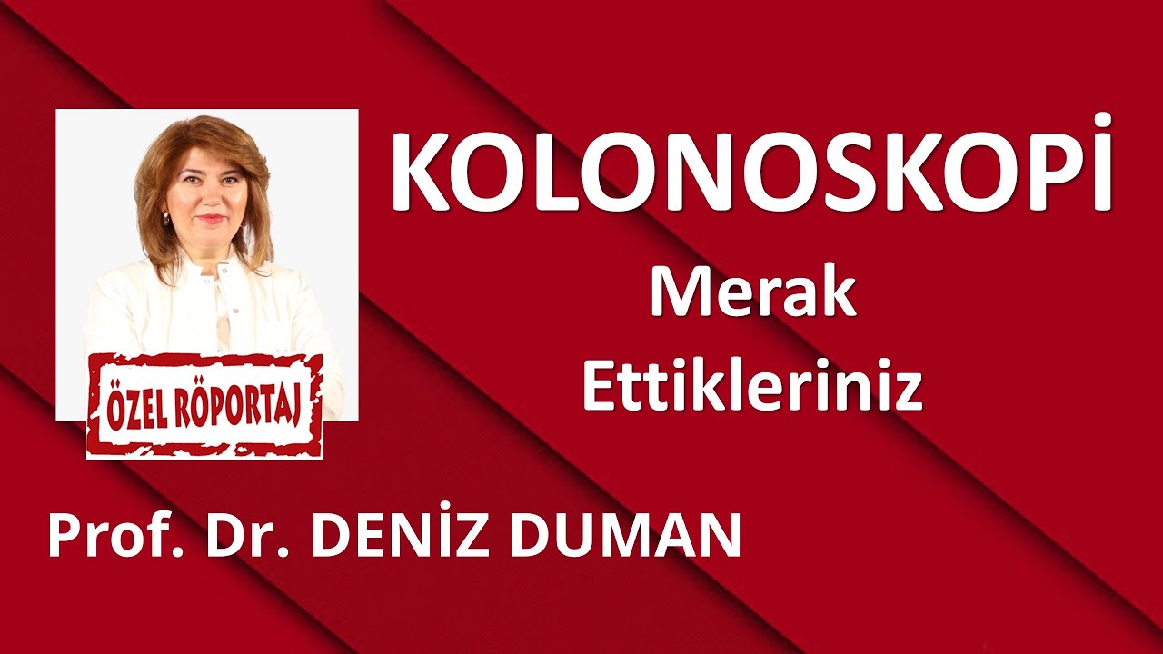 KOLONOSKOPİ/ PROF. DR. DENİZ DUMAN