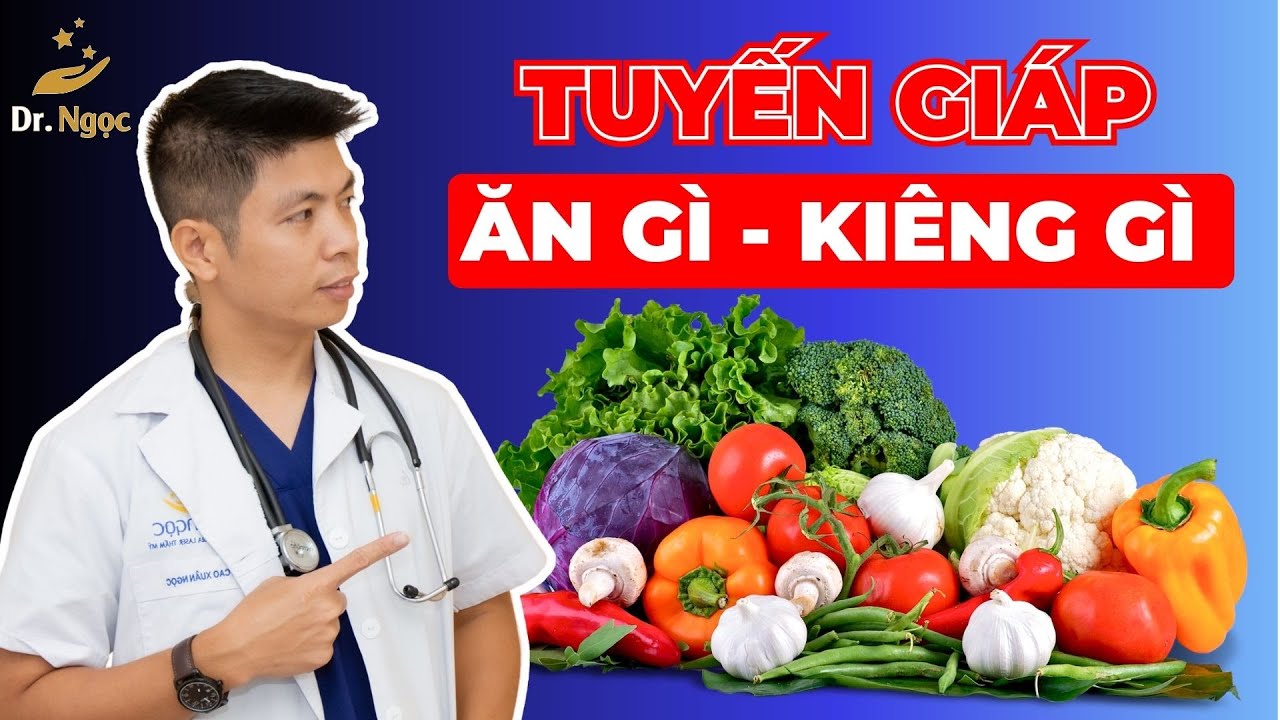Bệnh Lý Tuyến Giáp Nên Ăn Gì, Kiêng Gì