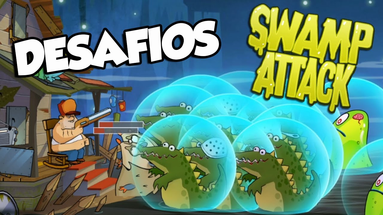 DESAFIOS MUY DESAFIANTES SWAMP ATTACK