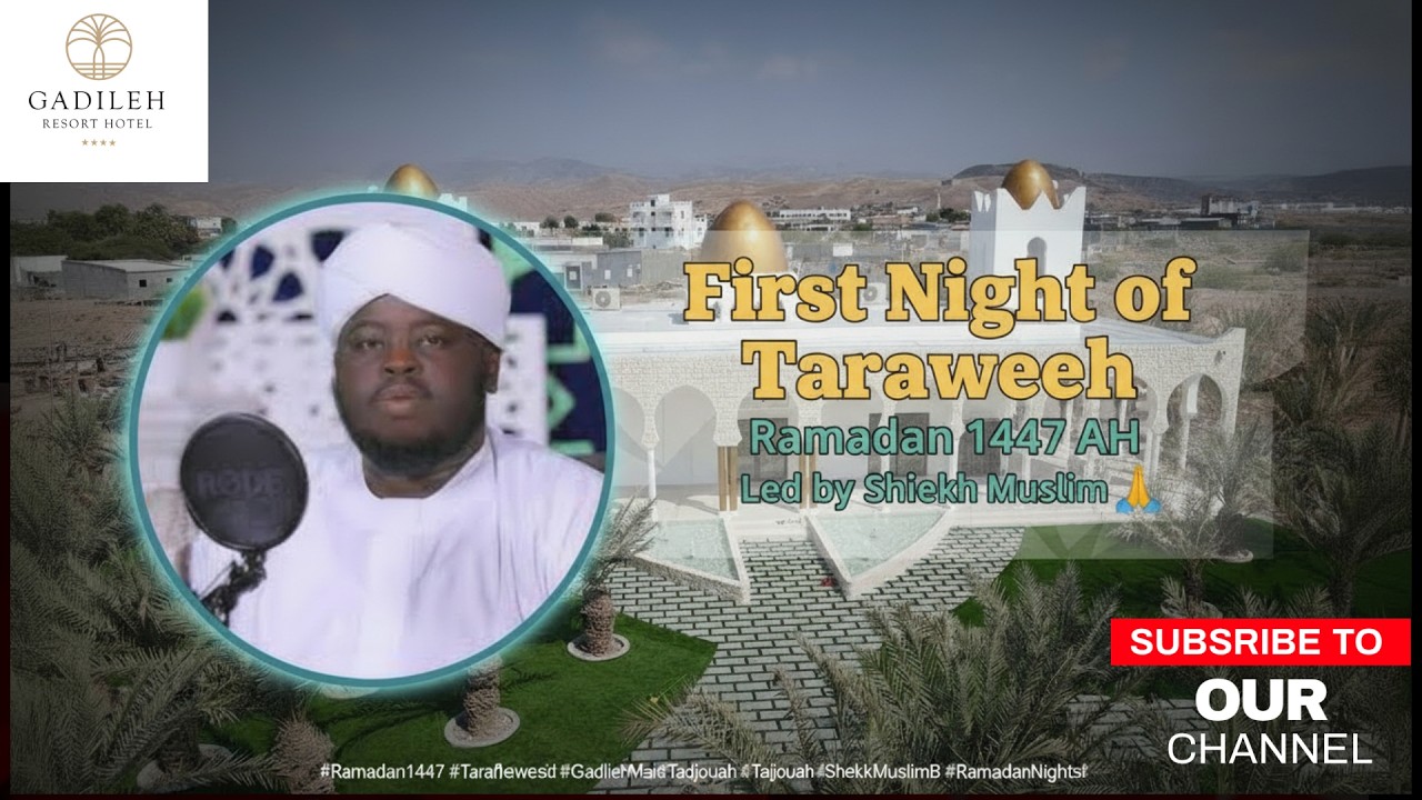 At Gadileh Masjid – Tadjourah Ramadan 1447 Taraweeh Prayers.