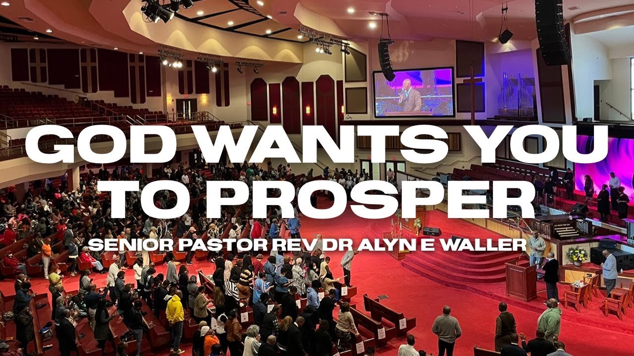 God Wants You To Prosper | Senior Pastor Rev Dr Alyn E Waller