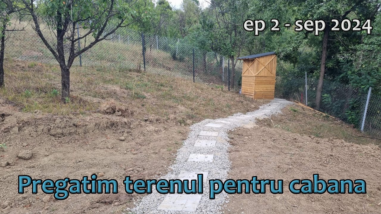 Ep. 2 - Facem o alee din pavele si intindem folie anti-buruieni unse va fi cabana