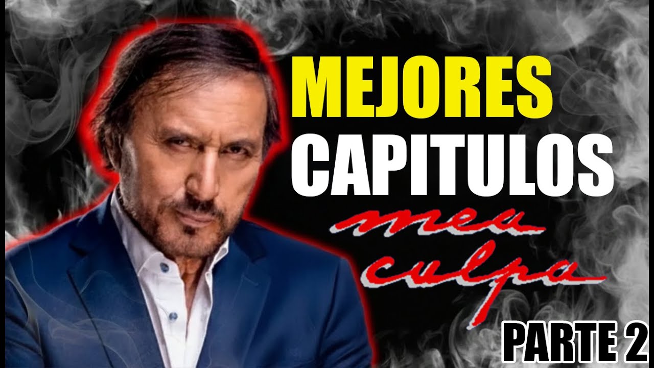 TOP CAPITULOS DE MEA CULPA PARTE 2 
