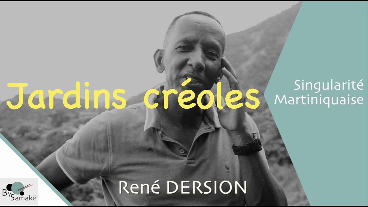 Singularité Martiniquaise - Jardins créoles - René DERSION. Ep 1