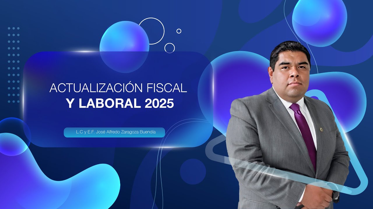ACTUALIZACIÓN FISCAL Y LABORAL 2025