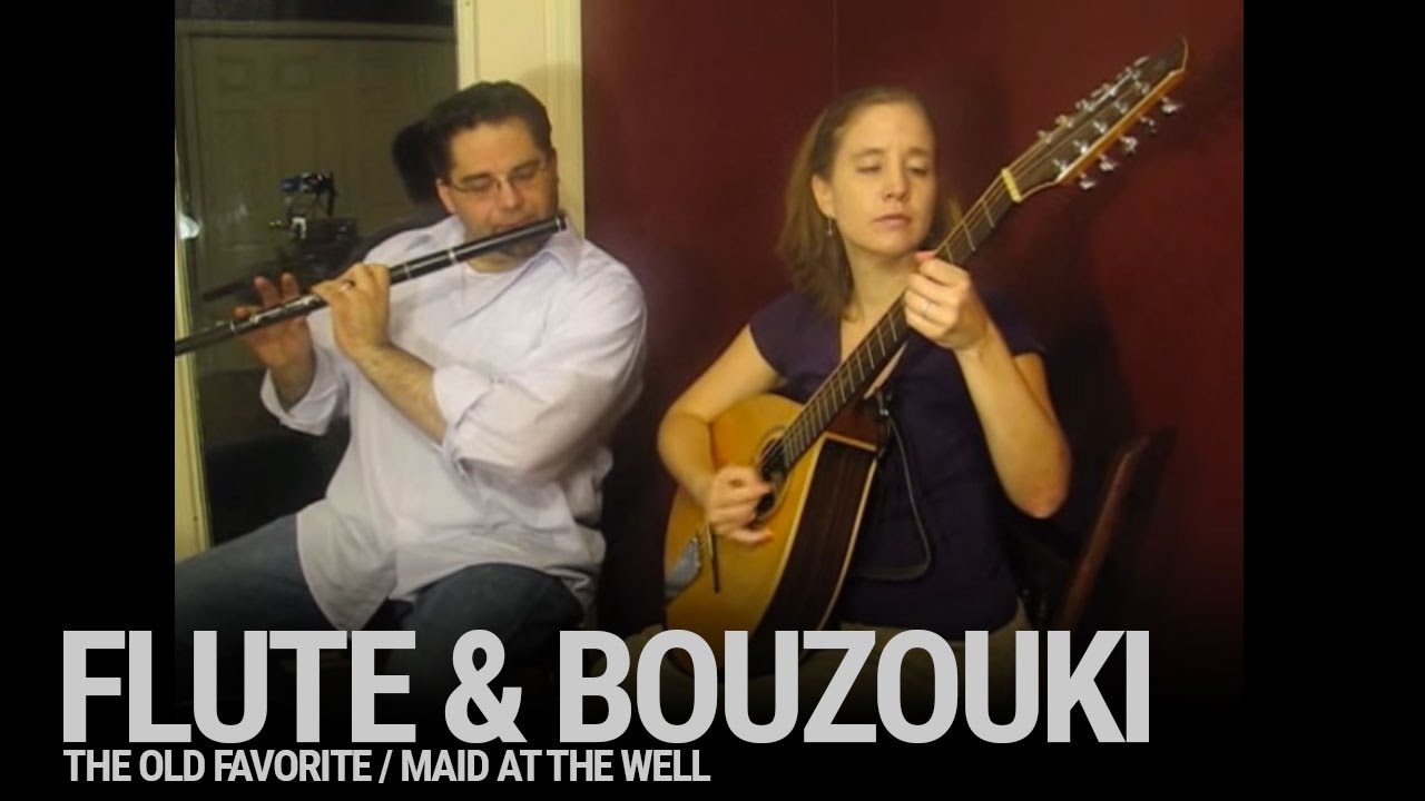 Flute and Bouzouki: The Old Favorite and the Maid at the Well