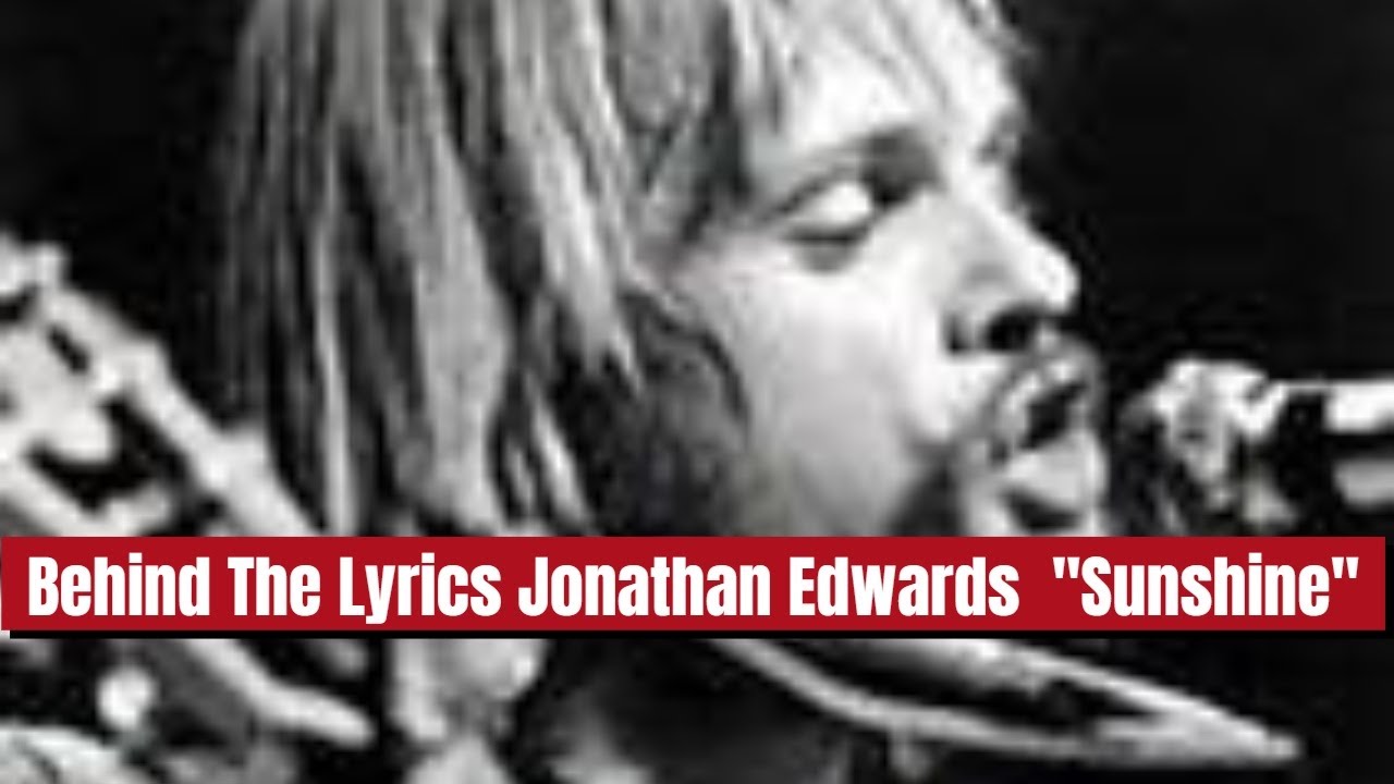 Behind The Lyrics Jonathan Edwards  