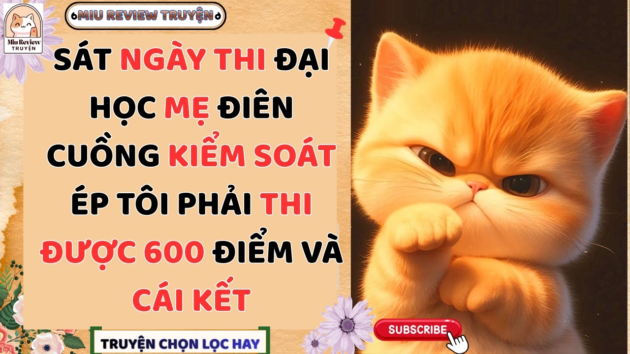 FULL - MẸ ĐIÊN CUỒNG KIỂM SOÁT ÉP TÔI PHẢI THI ĐẠI HỌC ĐƯỢC 600 ĐIỂM KHIẾN TÔI TRẦM CẢM |TRUYỆNAUDIO