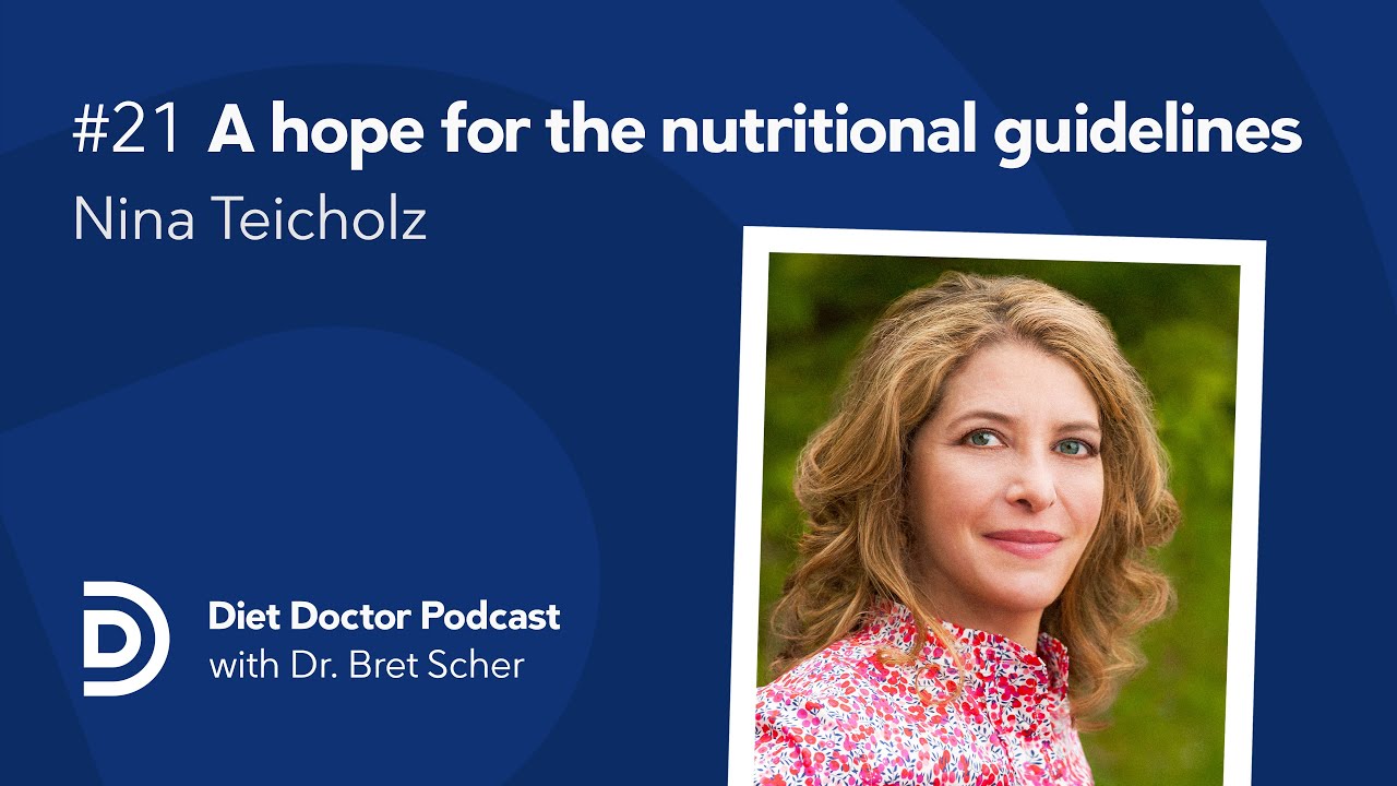 A hope for the nutritional guidelines with Nina Teicholz — Diet Doctor Podcast
