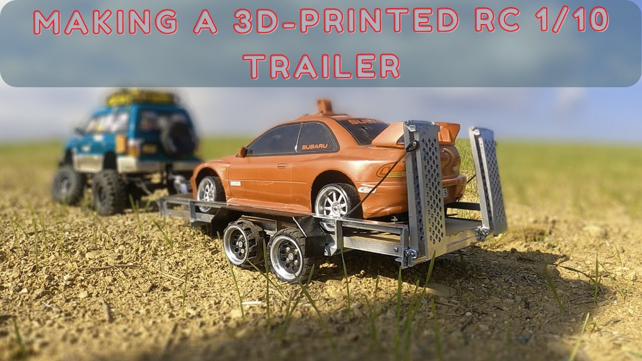 Carry Your Radio Controlled Cars: Making a 3D Printed RC 1/10  Trailer