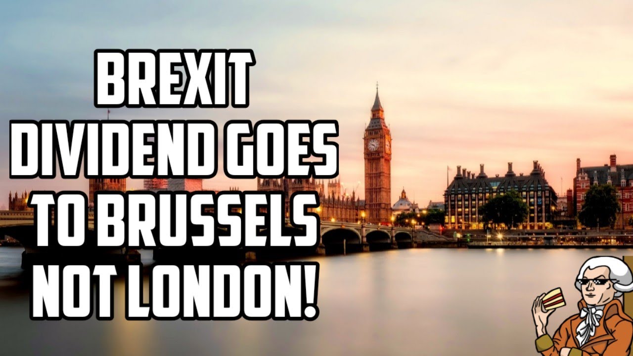 Brexit Dividend Goes To Brussels Not To Britain - &euro;100 Billion Leaves London!