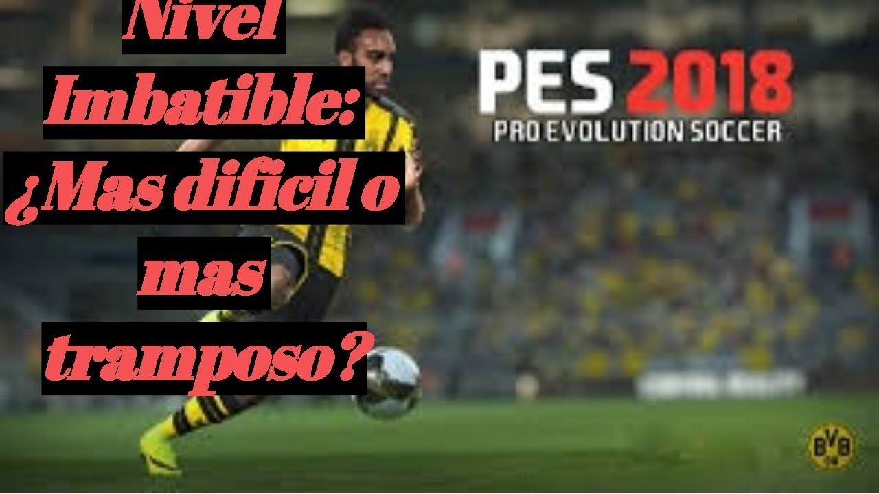 Pes 2018 Nivel Imbatible: ¿Mas dificultad o Mas Trampas?