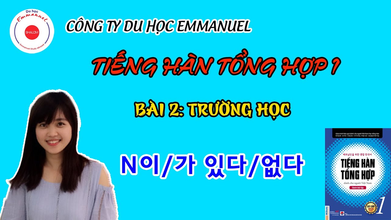 Học tiếng Hàn sơ cấp 1 - Bài 2 : Trường học - Ngữ pháp N이/가 있습니다/없습니다