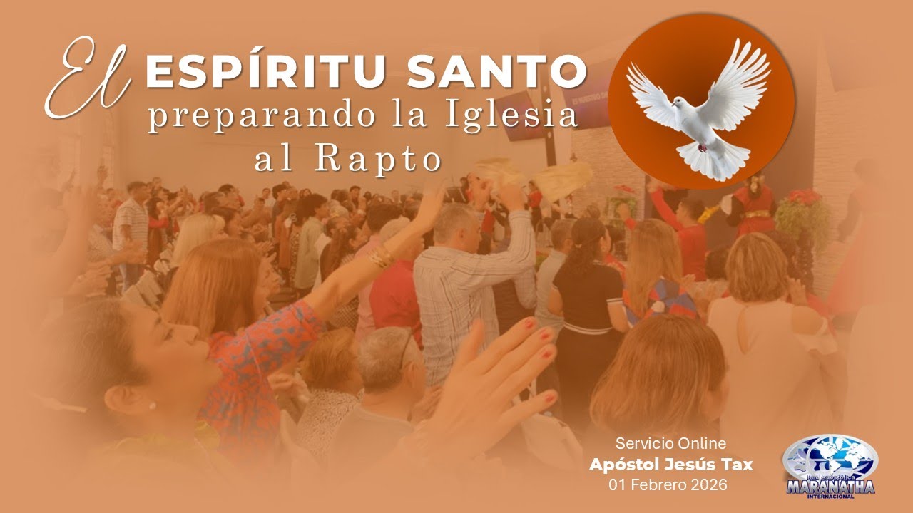 El Espíritu Santo preparando la iglesia al Rapto - Apóstol Jesús Tax