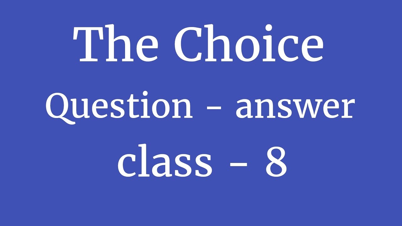 The Choice questions answers|  The choice poem questions answers| class 8  The choice poem | choice