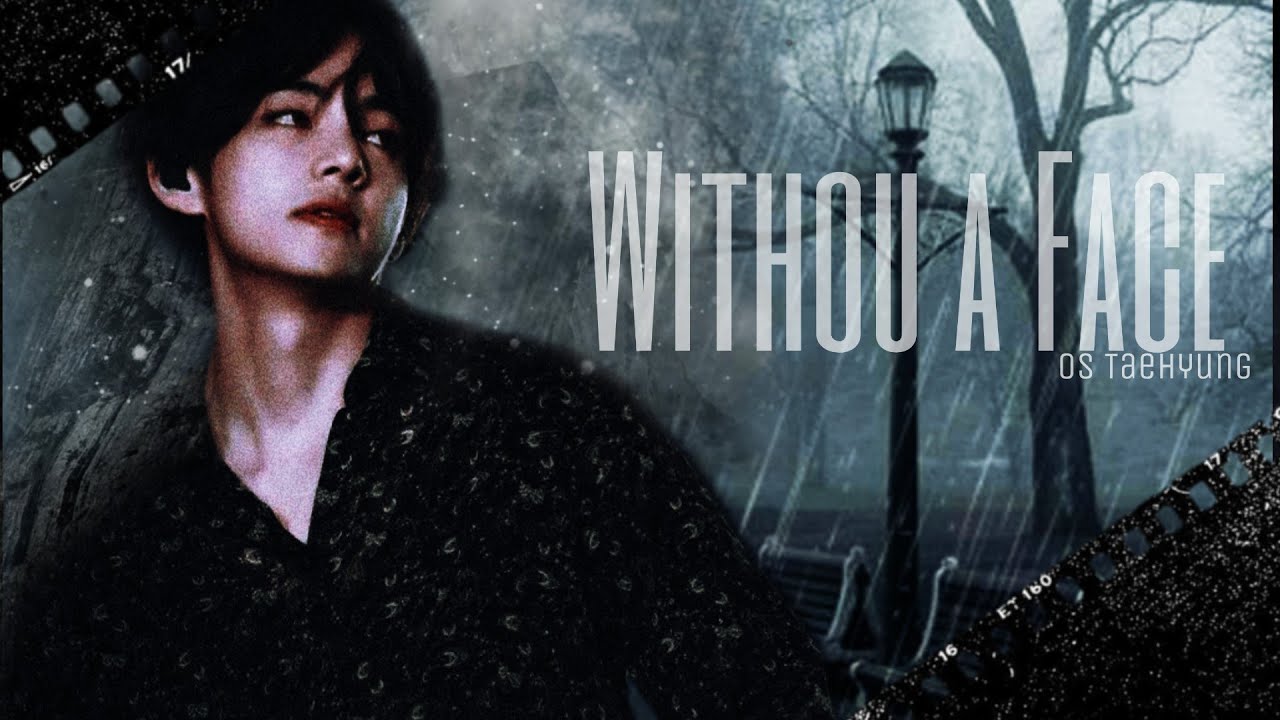 [ OS TAEHYUNG FR ] WITHOUT A FACE