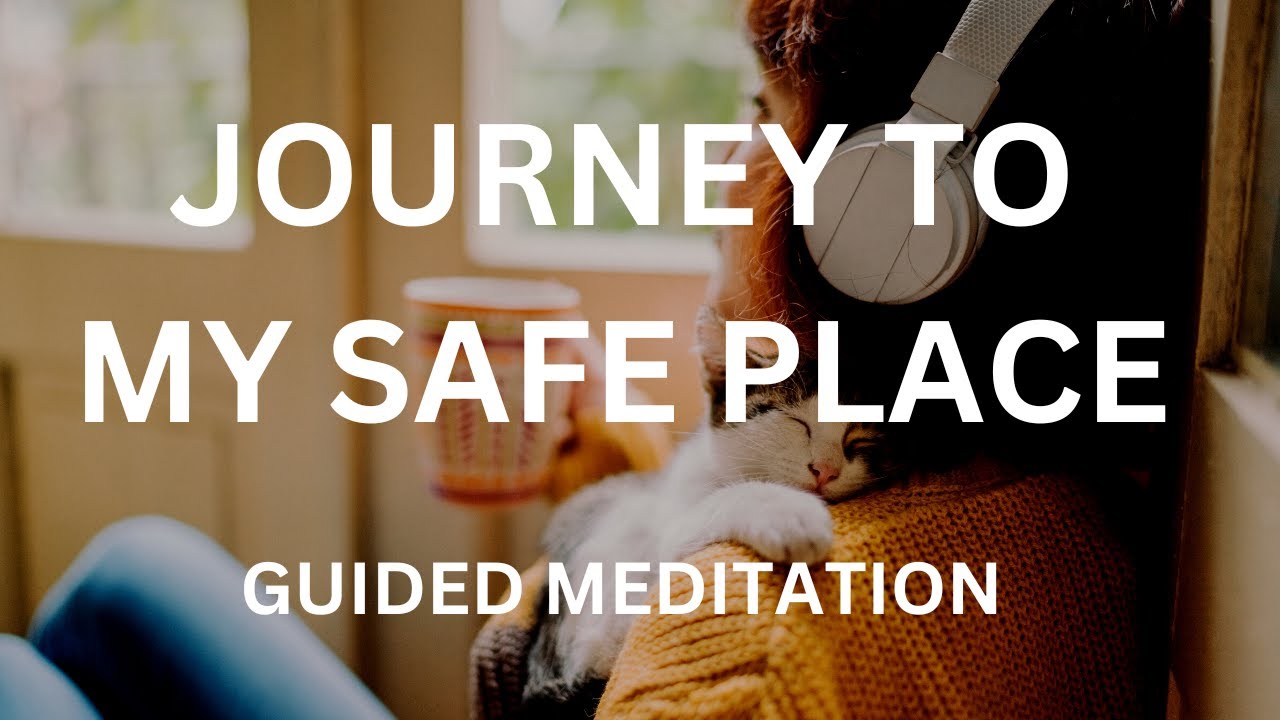Journey To My Safe Place Meditation
