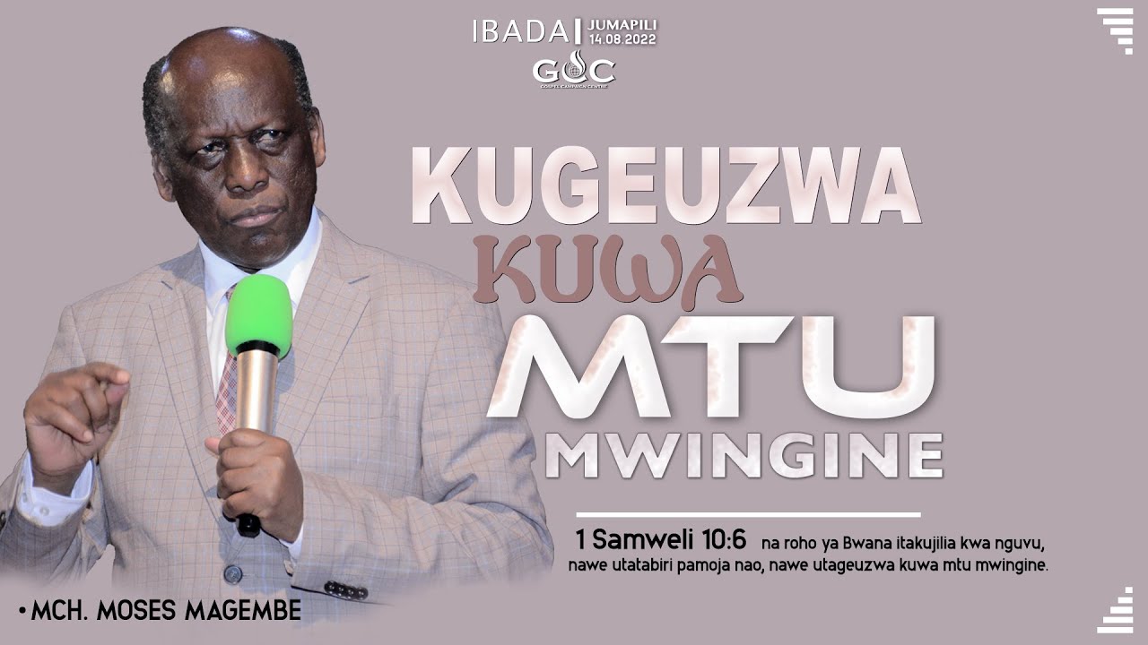 Mch Moses Magembe - KUGEUZWA KUWA MTU MWINGINE