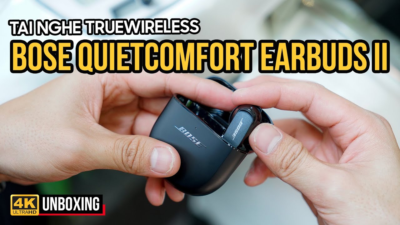 TAI NGHE TRUEWIRELESS BOSE QUIETCOMFORT EARBUDS II: CHỐNG ỒN TUYỆT ĐỈNH, NGHE NHẠC CỰC HAY