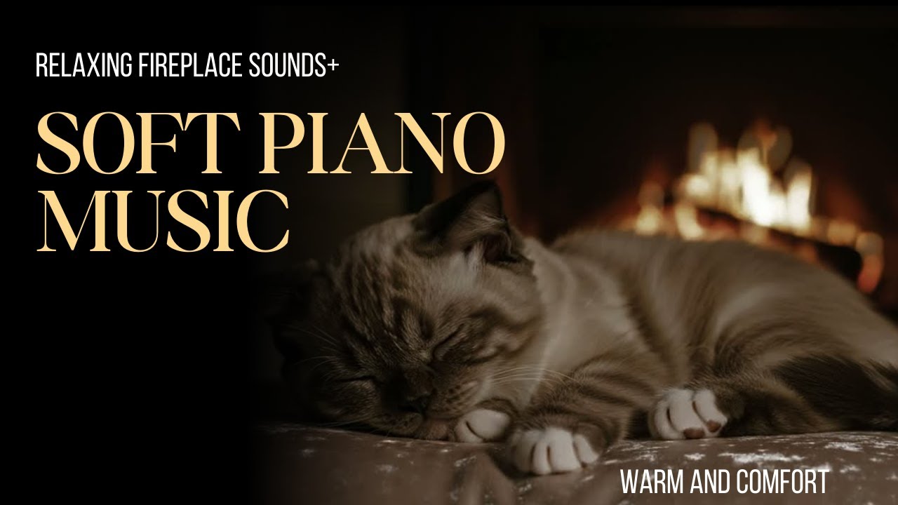 Relaxing Fireplace Sounds with Soft Piano Music