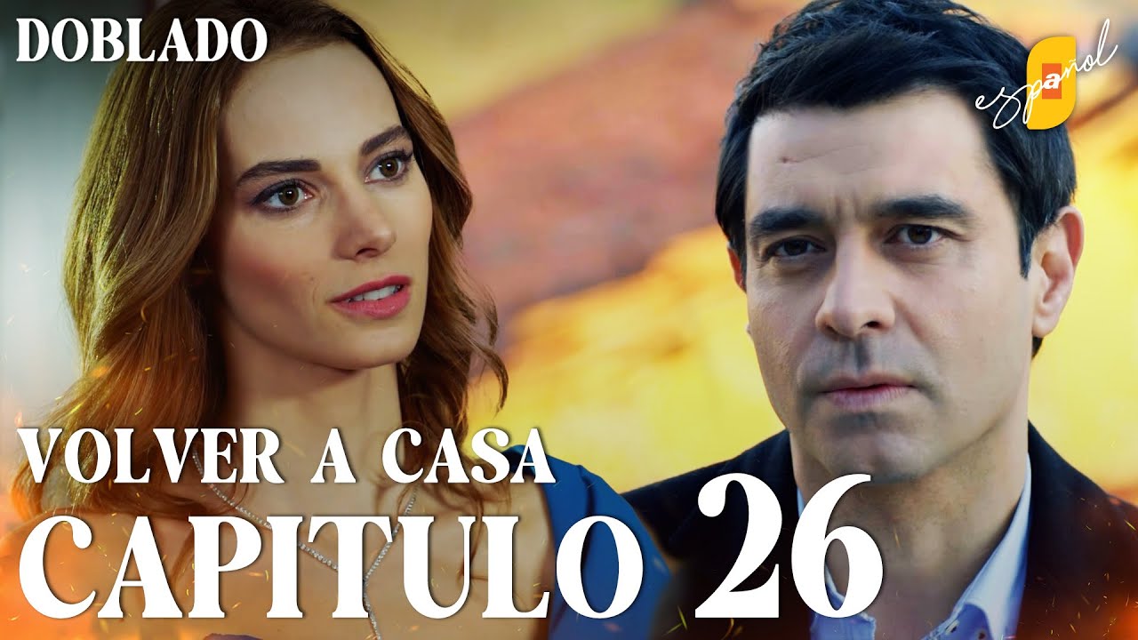 Volver a Casa | Eve Dönüş – Capítulo 26 | Doblado al Español
